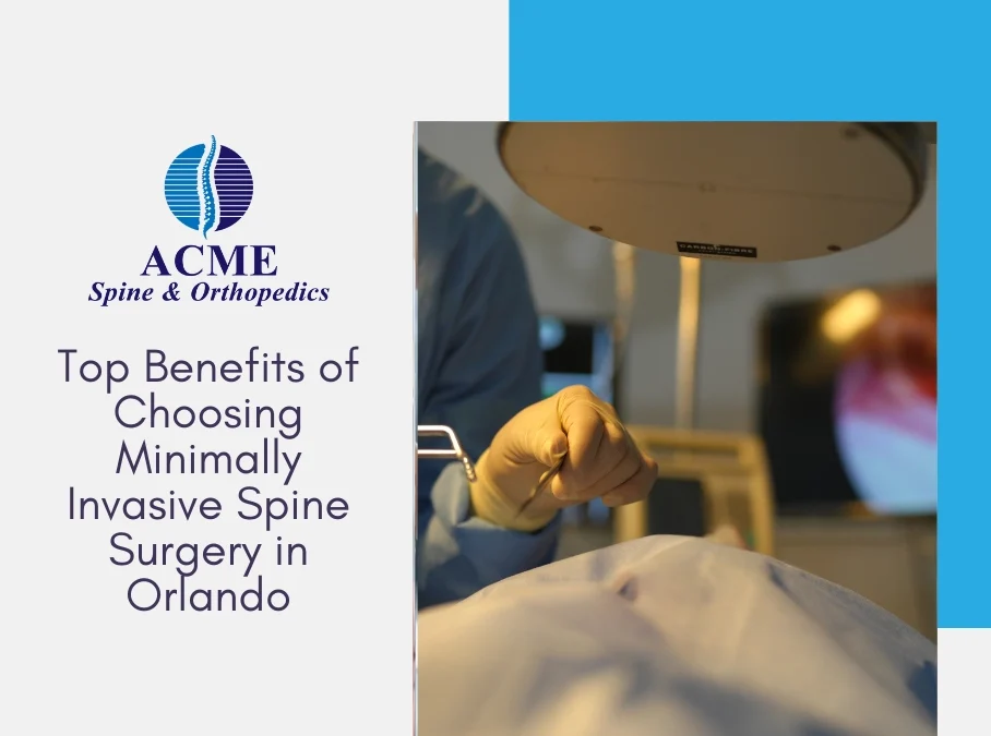 Top Benefits of Choosing Minimally Invasive Spine Surgery in Orlando