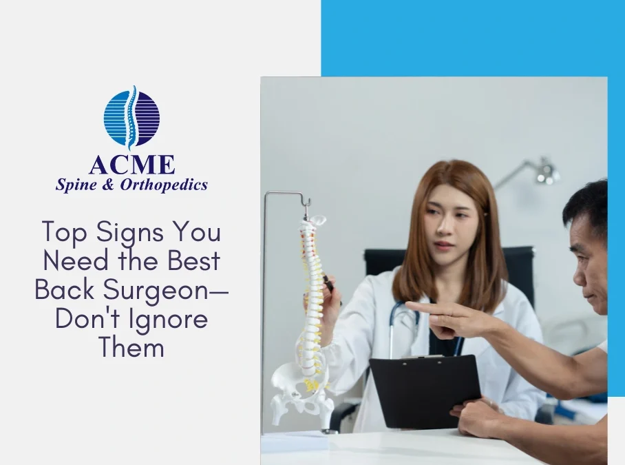 Top Signs You Need the Best Back Surgeon—Don’t Ignore Them