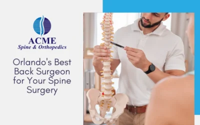 Orlando’s Best Back Surgeon for Your Spine Surgery