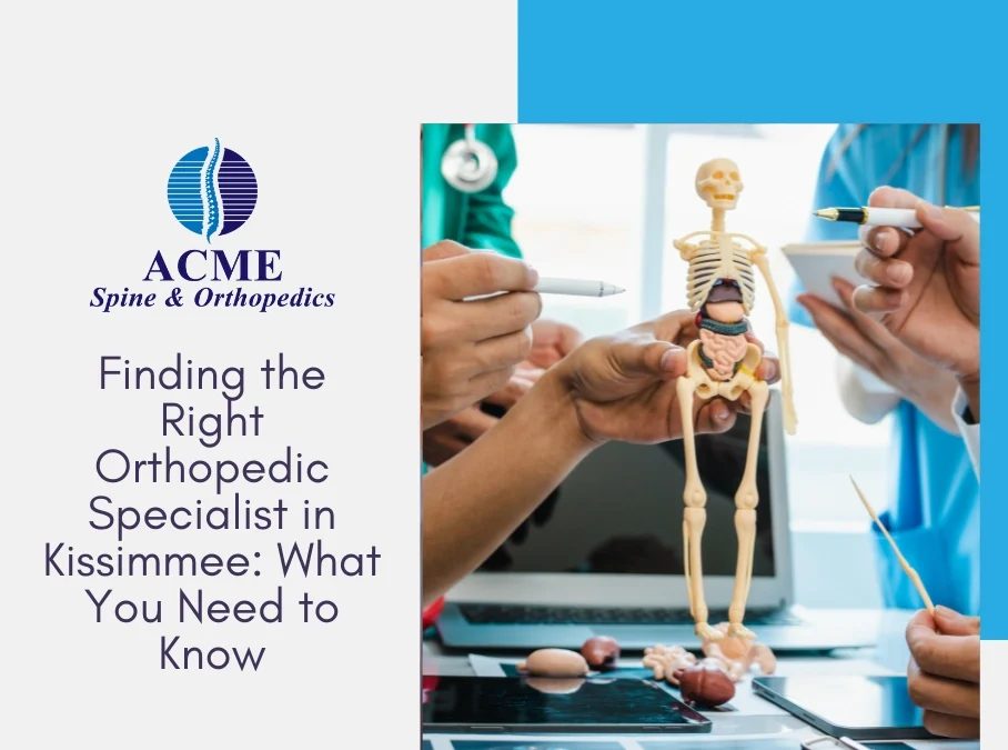 Finding the Right Orthopedic Specialist in Kissimmee: What You Need to Know