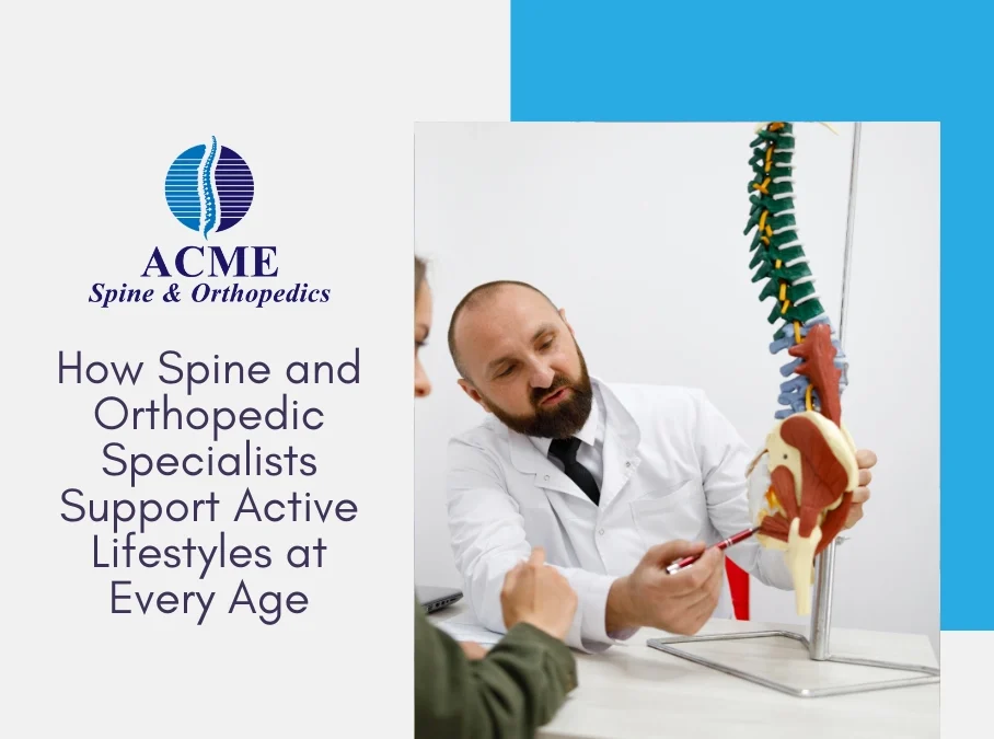 How Spine and Orthopedic Specialists Support Active Lifestyles at Every Age