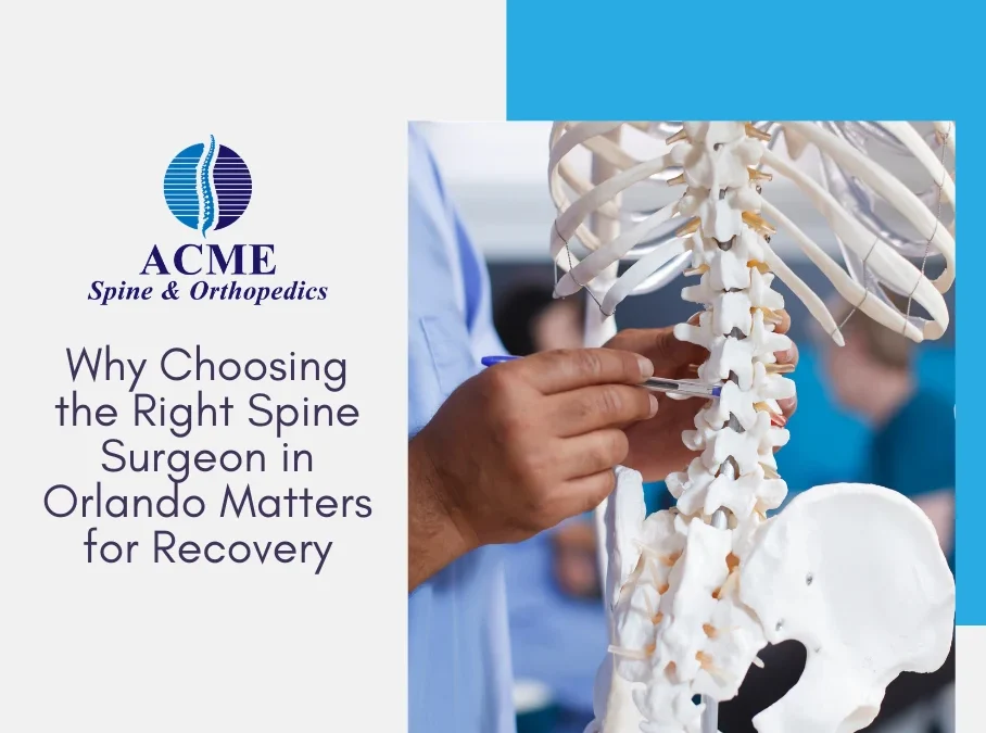 Why Choosing the Right Spine Surgeon in Orlando Matters for Recovery