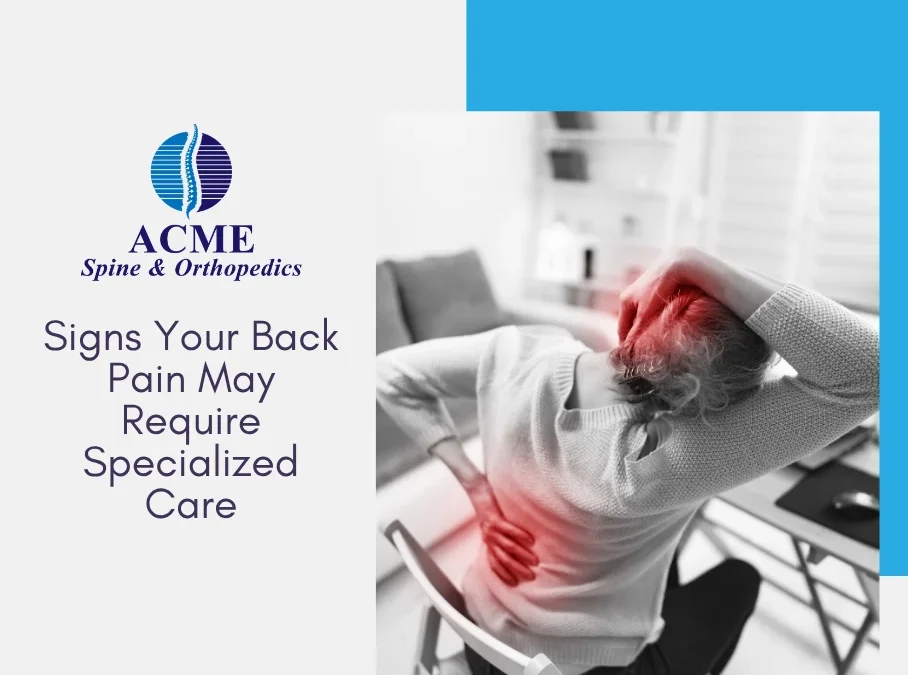 Signs Your Back Pain May Require Specialized Care